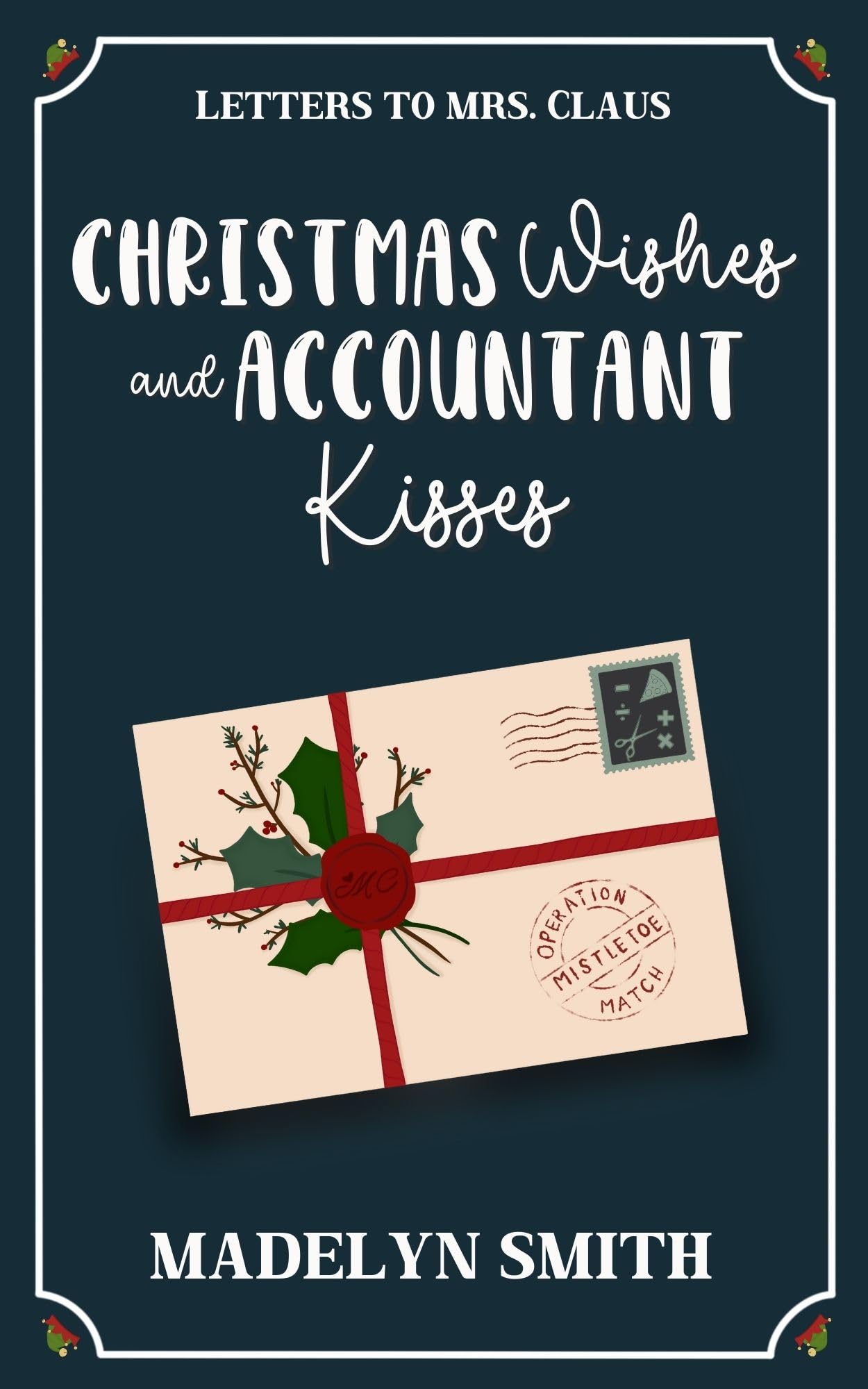 Christmas Wishes and Accountant Kisses: A Sweet Next-Door Neighbors Holiday RomCom (Letters to Mrs. Claus)
