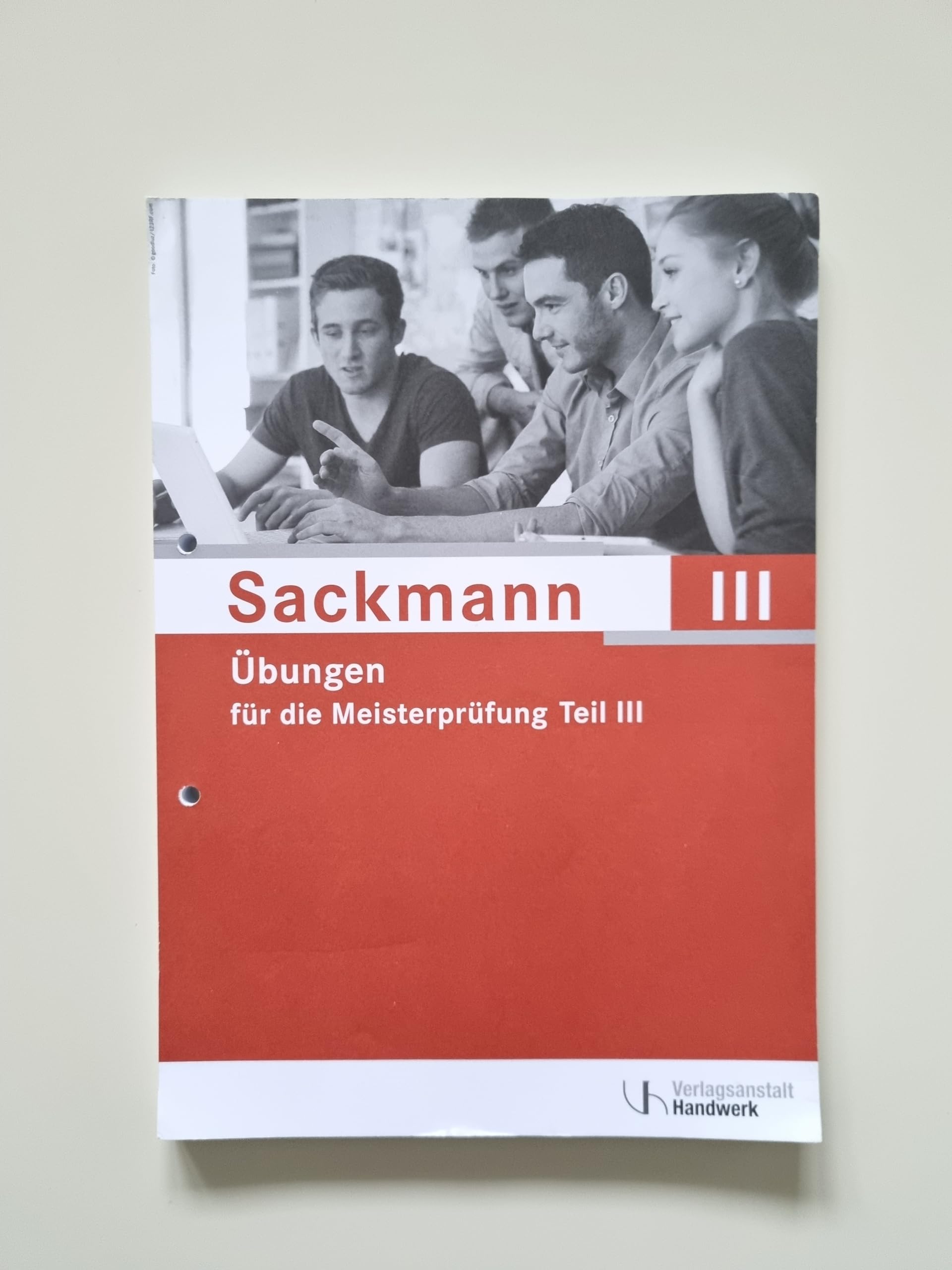 Übungen für die Meisterprüfung Teil III: Aufgaben und Lösungen zu "Sackmann - das Lehrbuch für die Meisterprüfung"
