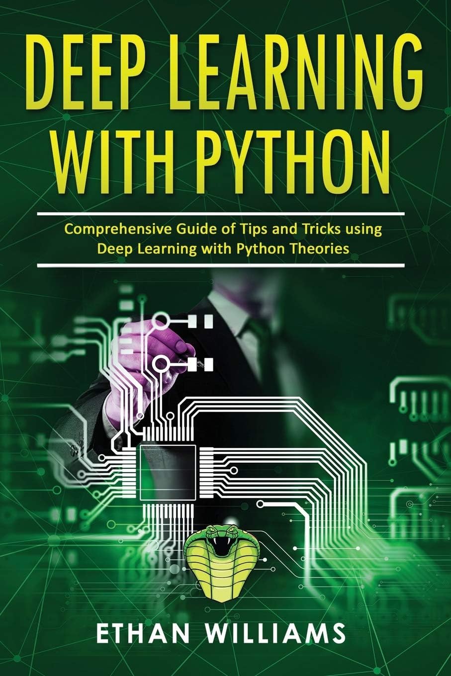 Deep Learning With Python: Comprehensive Guide of Tips and Tricks using Deep Learning with Python Theories Paperback – Import, 3 January 2020