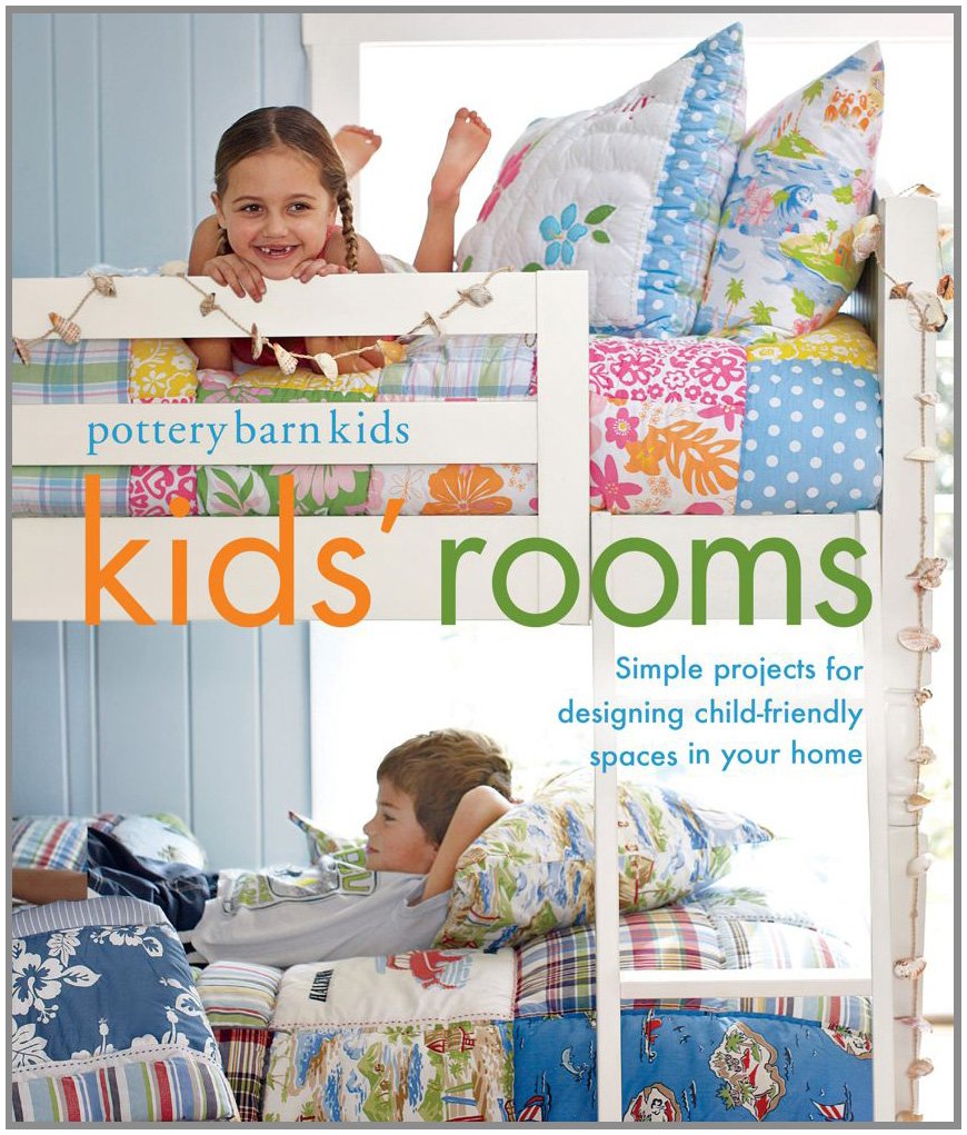 Buy Pottery Barn Kids’ Rooms Simple Projects and Tips for Designing