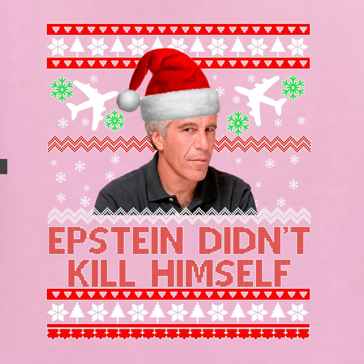 Wild Bobby Epstein Didn't Kill Himself Funny Santa Holidays Xmas Ugly Christmas Sweater Unisex Crewneck Sweatshirt