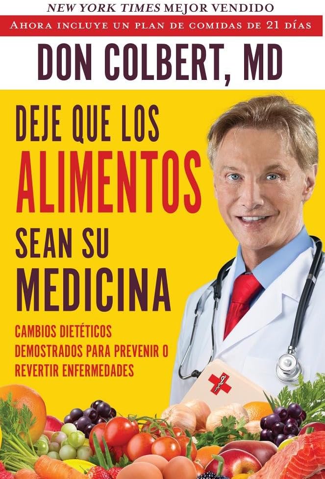 Deje Que Los Alimentos Sean Su Medicina: Cambios Dieteticos Demostrados Para Prevenir O Revertir Enfermedades