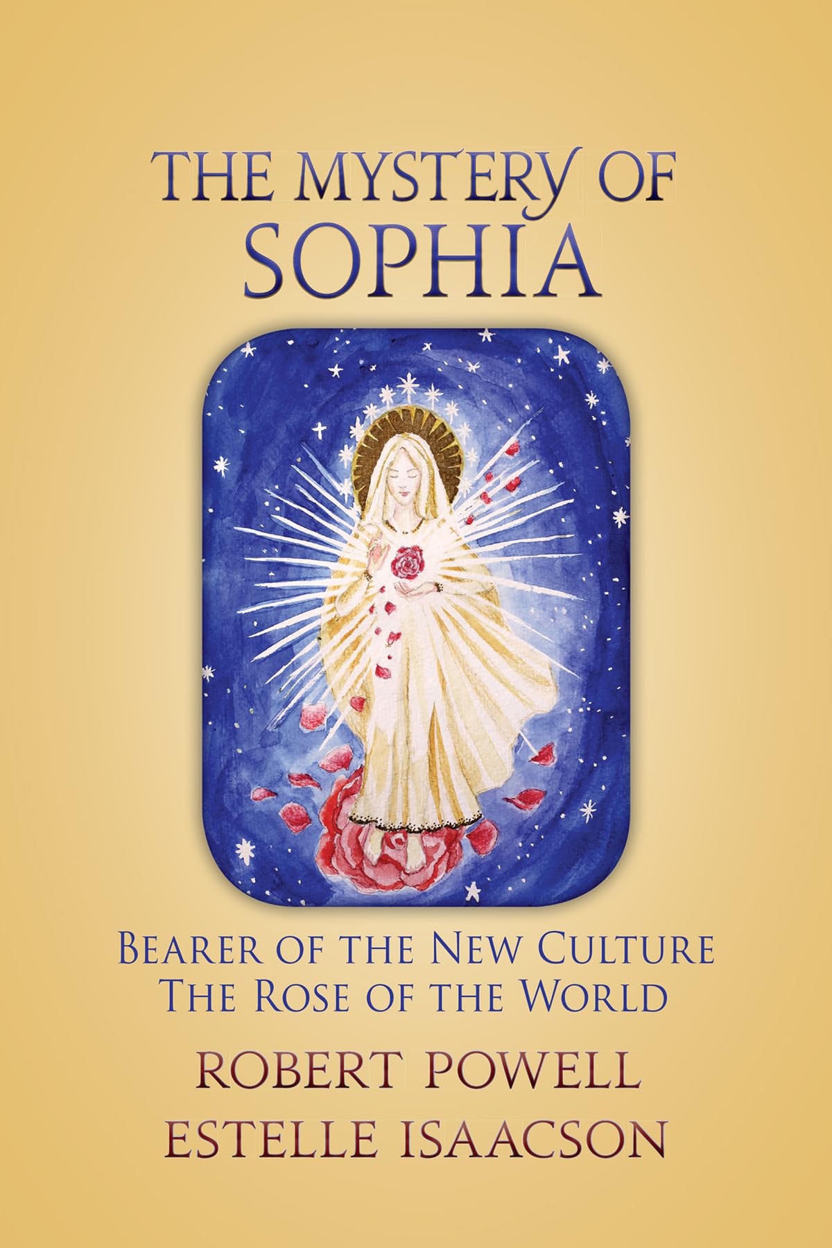 The Mystery of Sophia: Bearer of the New Cultur. Powell, Isaacson, Rivers**