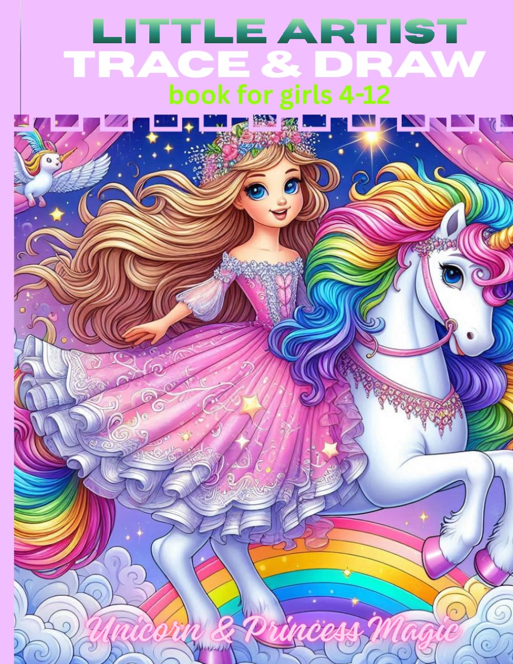 Little Artist Trace and Draw Book for Girls Ages 4–12: Unicorn Princess Magic with Fantasy Friends. 100+cute tracing pages: An Easy Tracing Practice ... (Girls Trace & Draw & Color Book Series)
