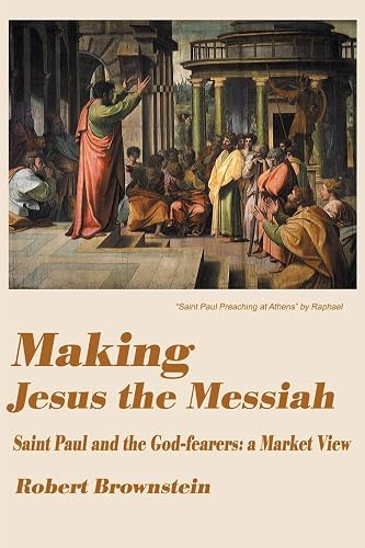 Making Jesus the Messiah: Saint Paul and the God-fearers: a Market View