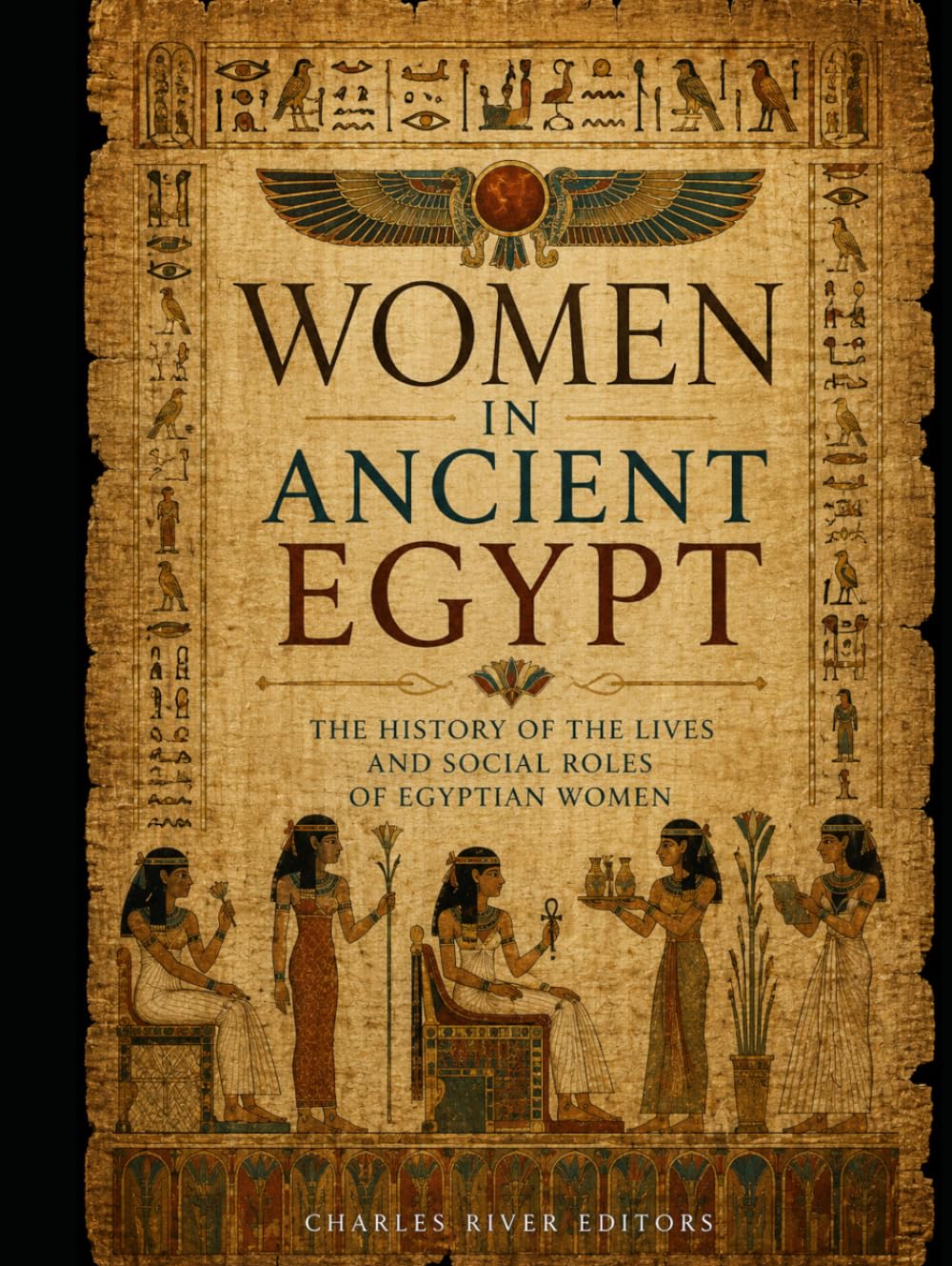Women in Ancient Egypt: The History of the Lives and Social Roles of Egyptian Women