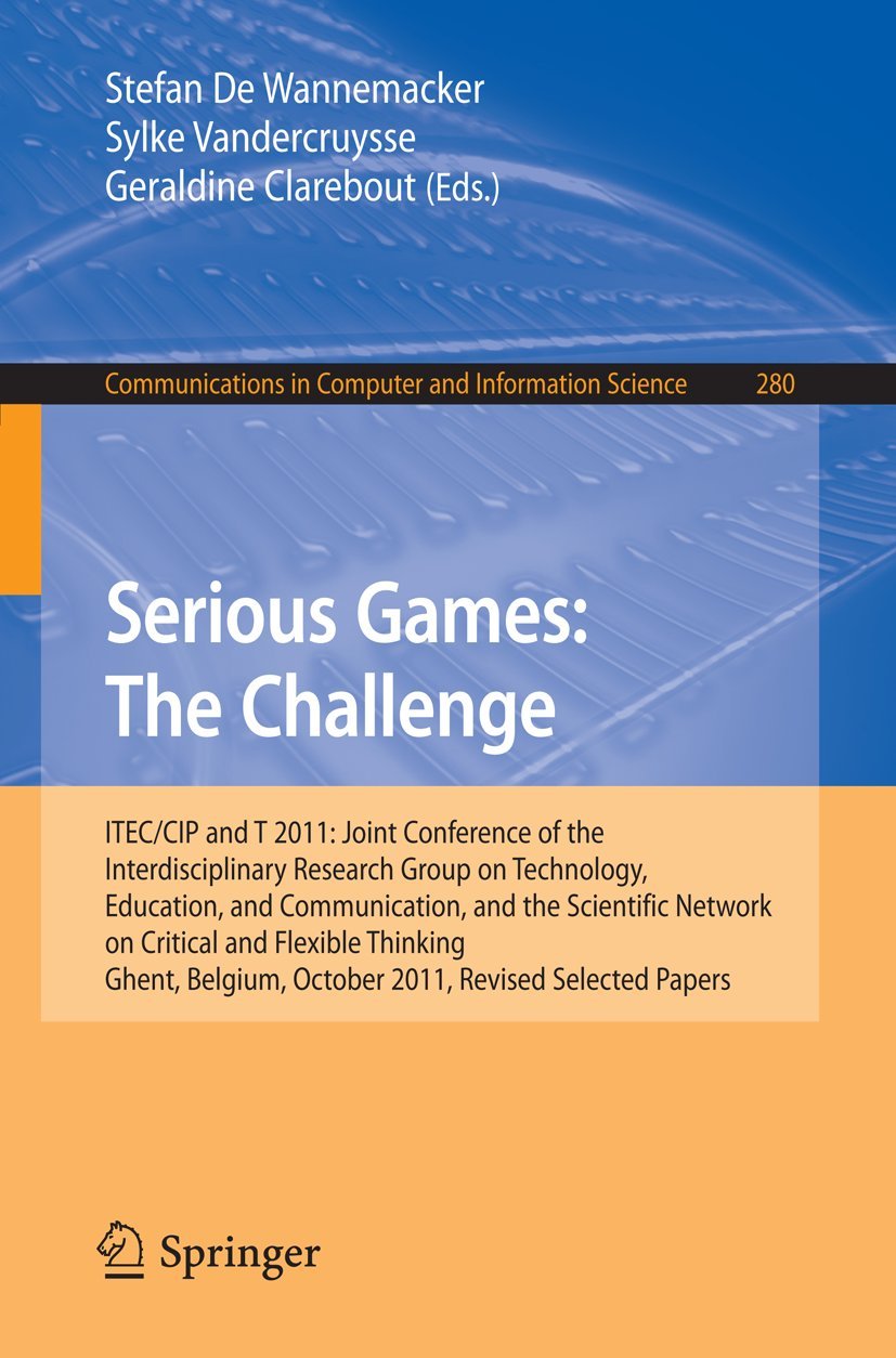 Serious Games: The Challenge: ITEC/CIP/T 2011: Joint Conference of the Interdisciplinary Research Group of Technology, Education, Communication, and .