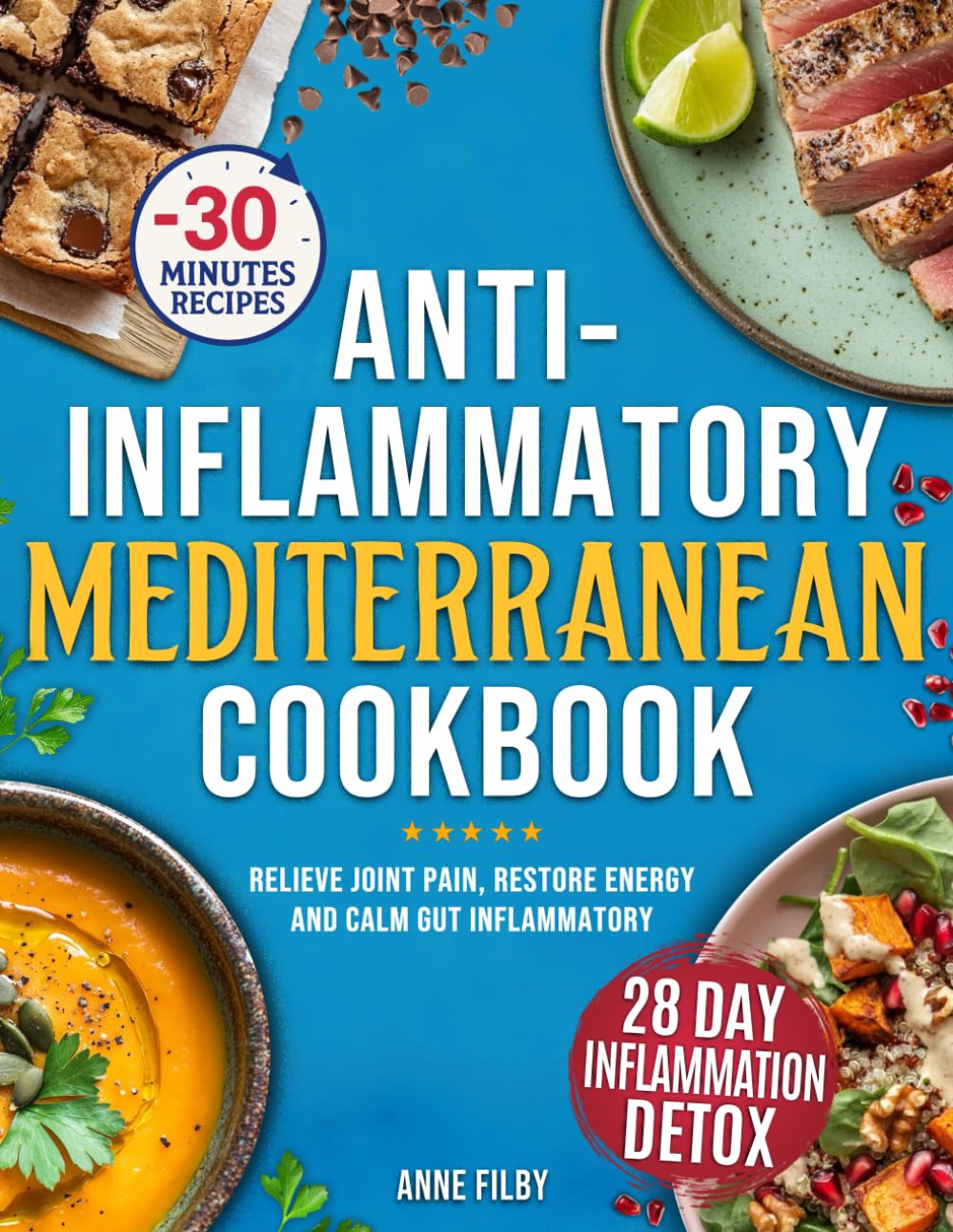 The Anti-Inflammatory Mediterranean Diet: Easy 4-Week Inflammation Detox Plan to Relieve Joint Pain, Restore Energy, and Heal Digestive Inflammation Naturally