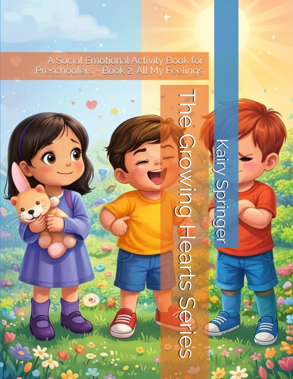 The Growing Hearts Series: A Social Emotional Activity Book for Preschoolers - Book 2: All My Feelings