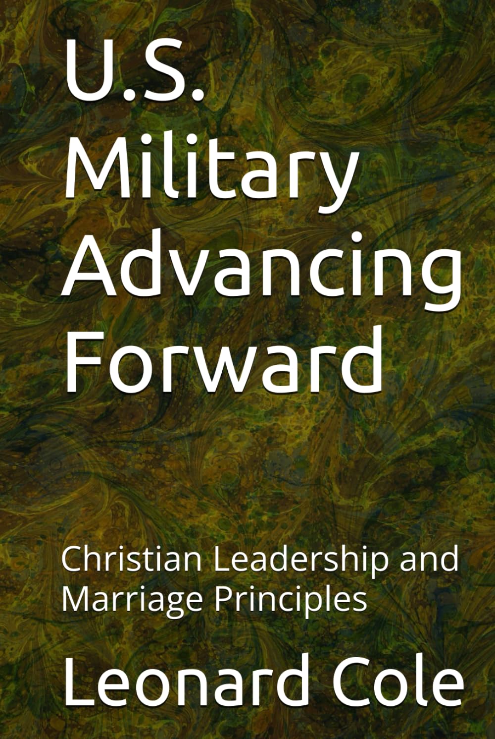 U.S. Military Advancing Forward: Christian Leadership and Marriage Principles