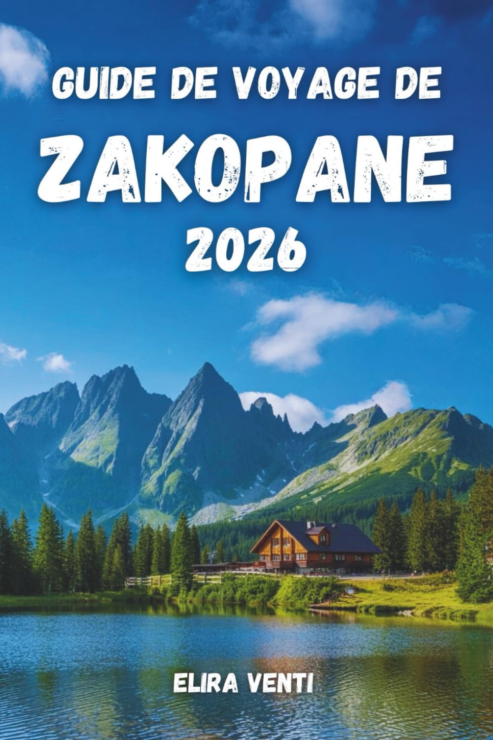 GUIDE DE VOYAGE DE ZAKOPANE 2026: L'expérience complète : incontournables, trésors cachés, gastronomie locale et conseils de voyage essentiels