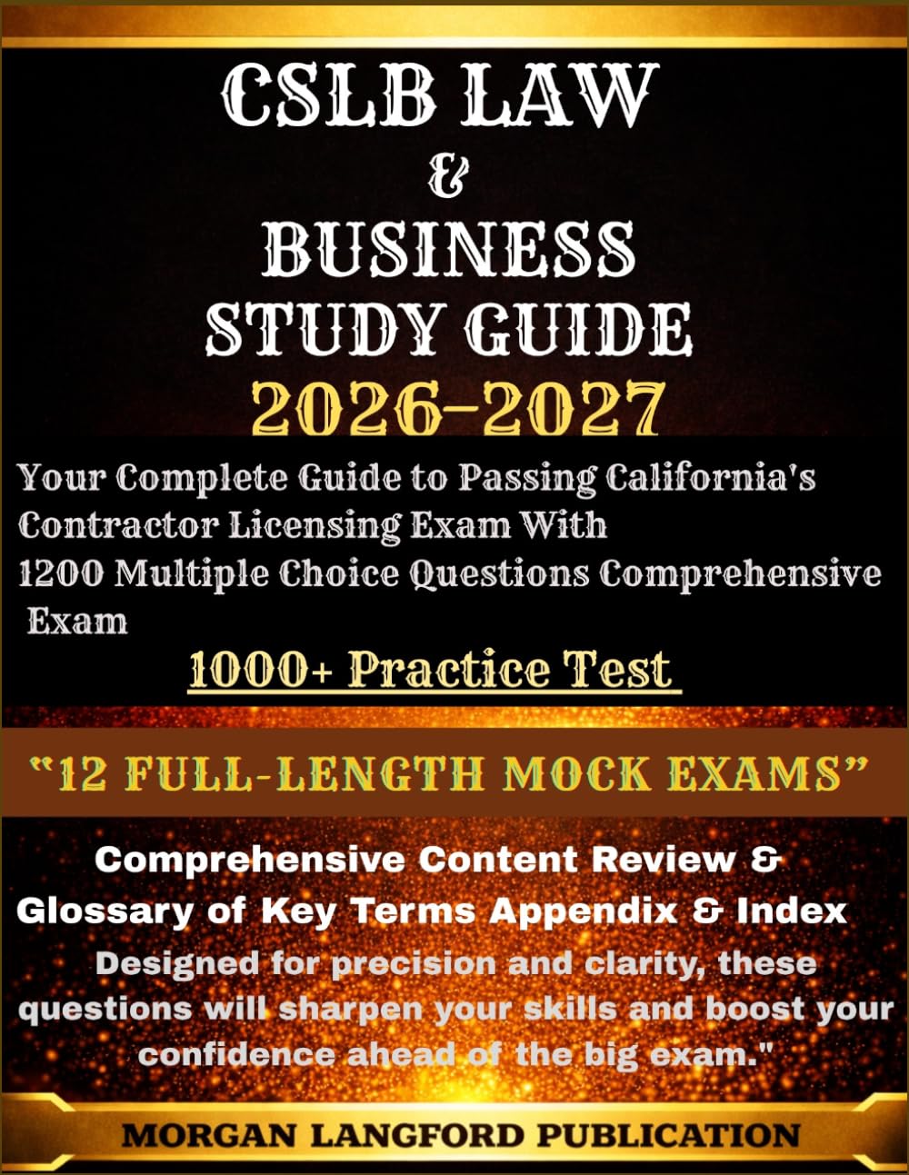 CSLB LAW & BUSINESS STUDY GUIDE 2026-2027 EDITION: Your Complete Guide to Passing California's Contractor Licensing Exam With 1200 Multiple Choice Questions Comprehensive Exam