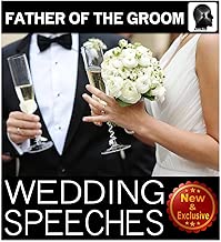 Wedding Speeches: Father Of The Groom: Congratulations Son; Sample Speeches to Help the Father of the Groom Give the Perfect Wedding Speech (Wedding Speeches Books By Sam Siv Book 5)
