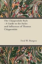 The Chippendale Style - A Guide to the Styles and Influences of Thomas Chippendale