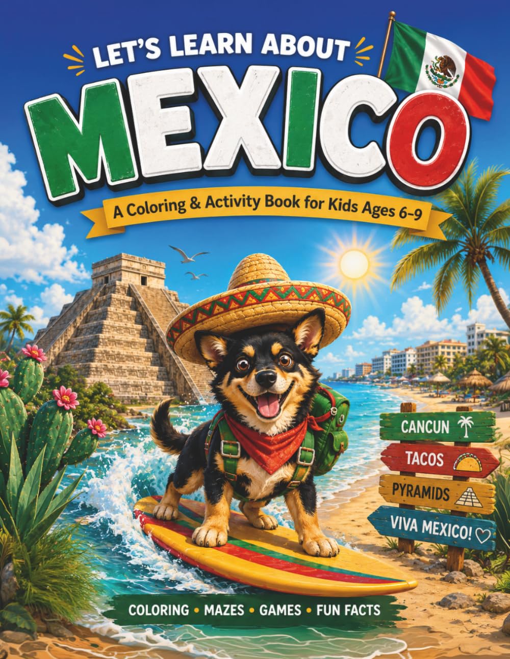 Mexico for Kids: Let's Learn About Mexico: A Fun Coloring & Activity Book for Kids Ages 6-9 (Countries for Kids)