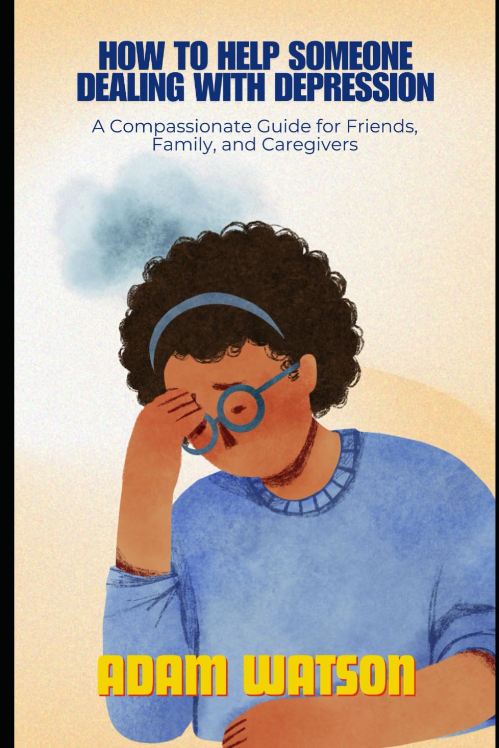 How to Help Someone Dealing with Depression: A Compassionate Guide for Friends, Family, and Caregivers