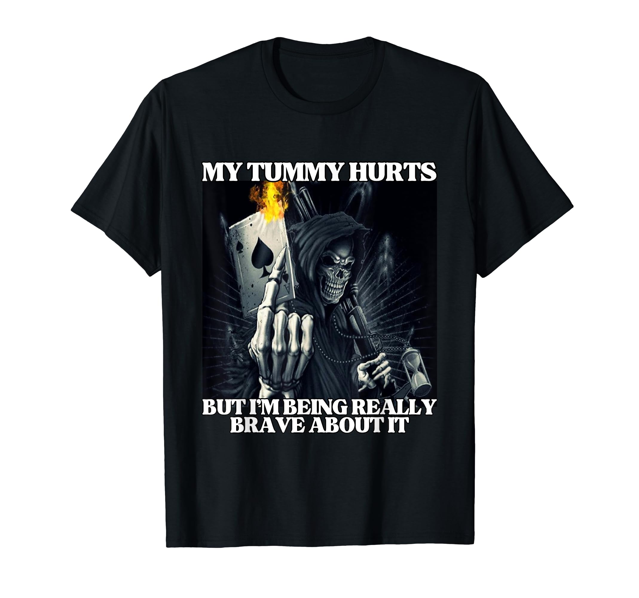 My Tummy Hurts But I'm Being Brave Funny Hard Skeleton Meme T-ShirtOEKO-TEX STANDARD 100
