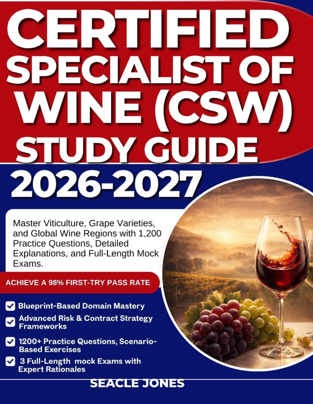 CERTIFIED SPECIALIST OF WINE STUDY GUIDE 2026–2027: Master Viticulture, Grape Varieties, and Global Wine Regions with 1,200 Practice Questions, Detailed Explanations, and Full-Length Mock Exams.