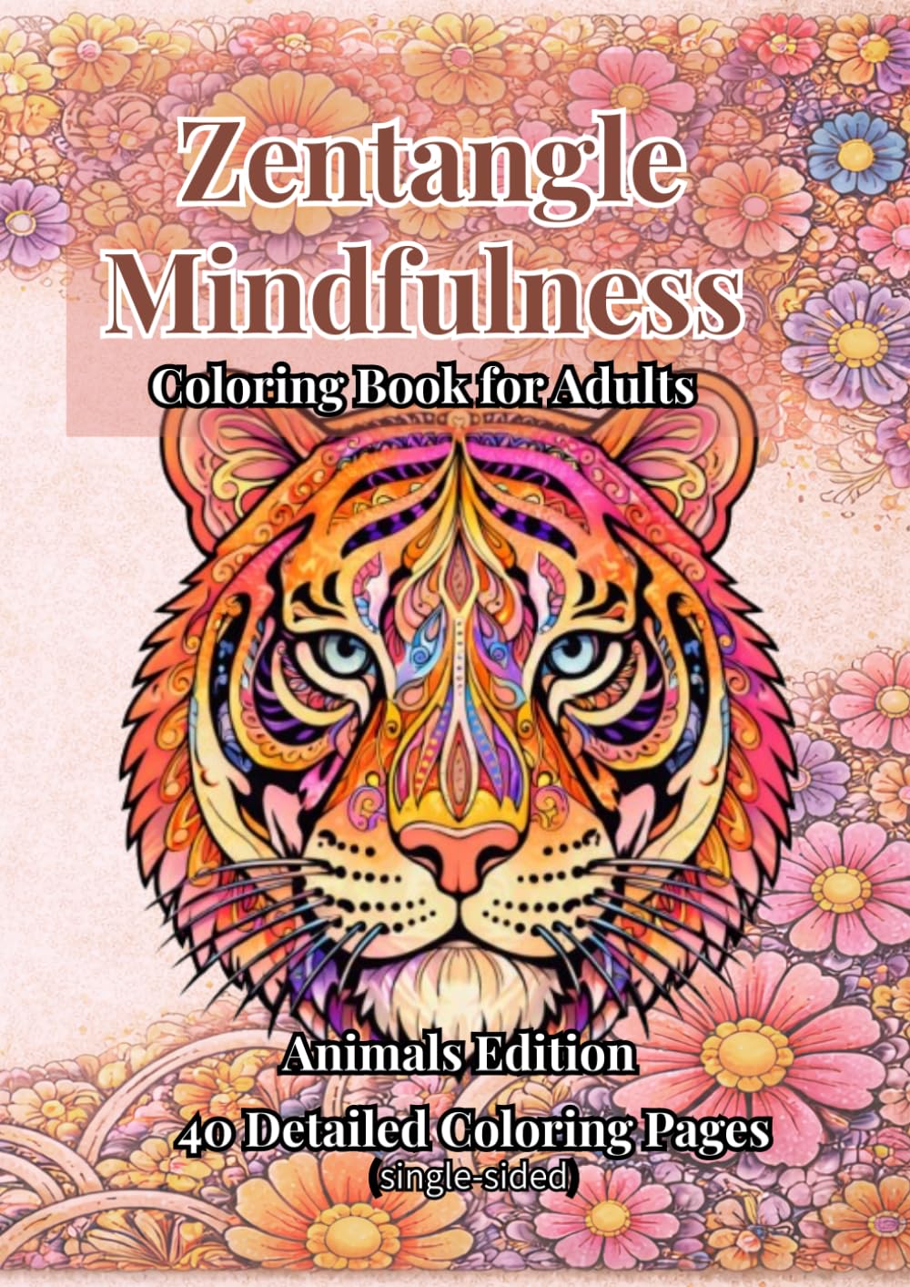 Zentangle Mindfulness Colorling Book for Adults: Animals Edition: 40 Detailed Coloring Pages