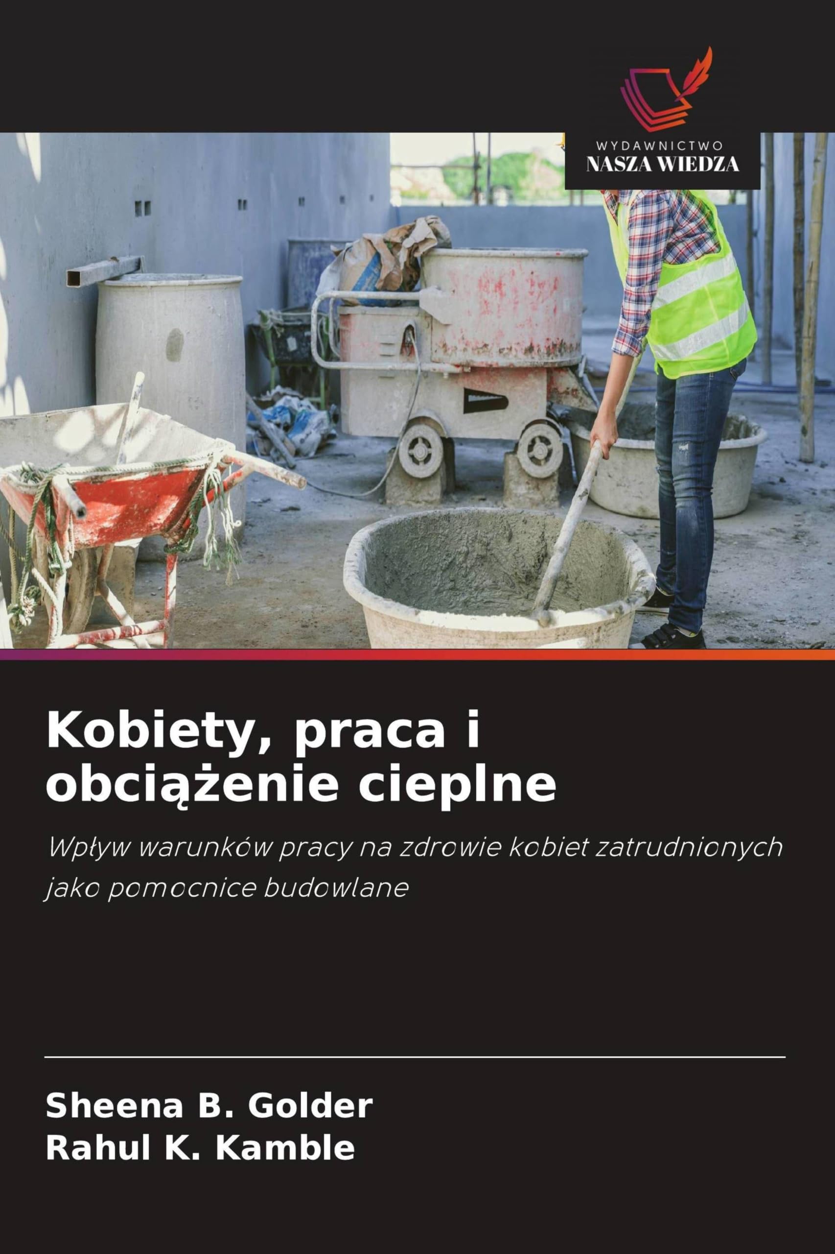 Kobiety, praca i obci¿¿enie cieplne: Wp¿yw warunków pracy na zdrowie kobiet zatrudnionych jako pomocnice budowlane