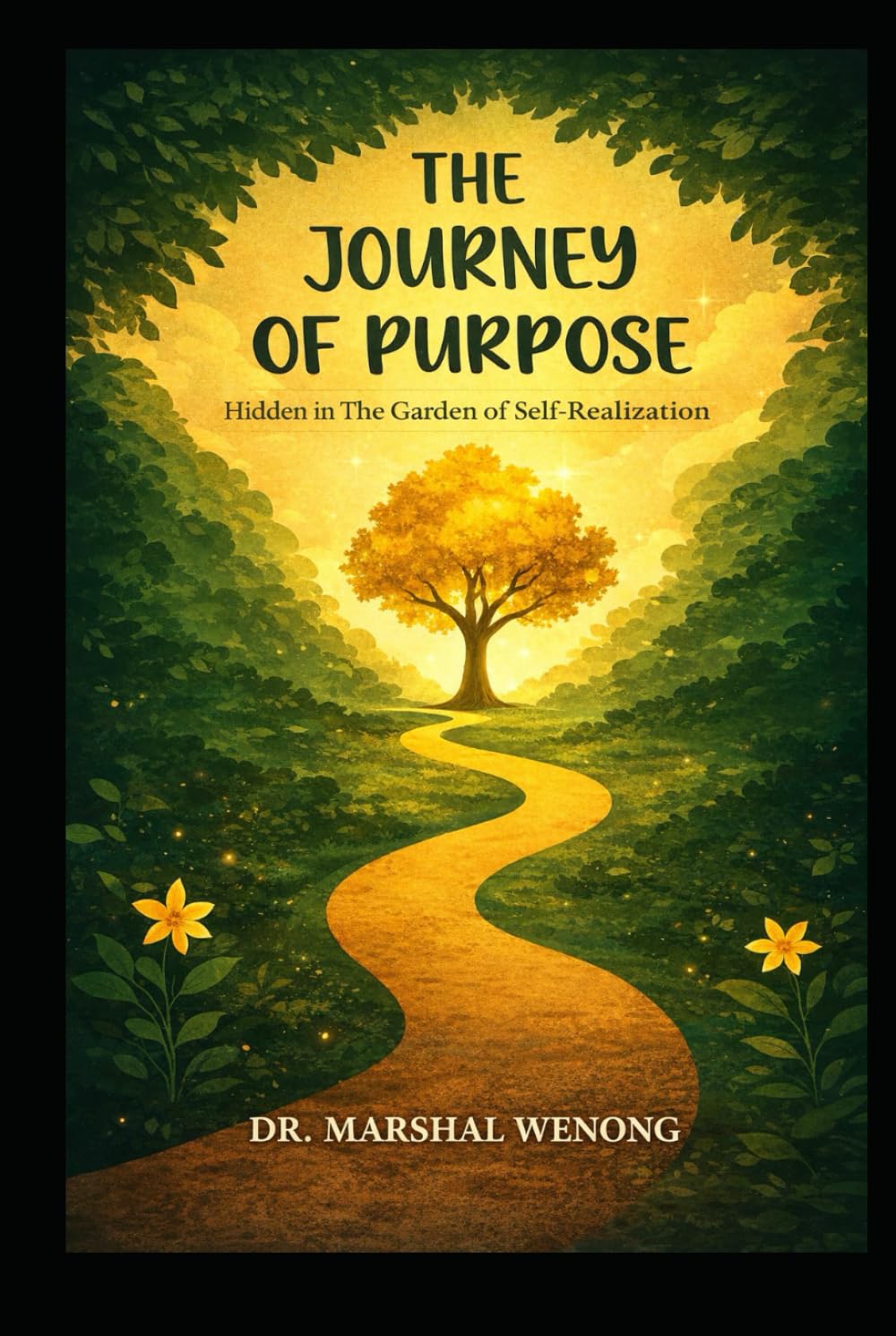 THE JOURNEY OF PURPOSE: HIDDEN IN THE GARDEN OF SELF-REALIZATION