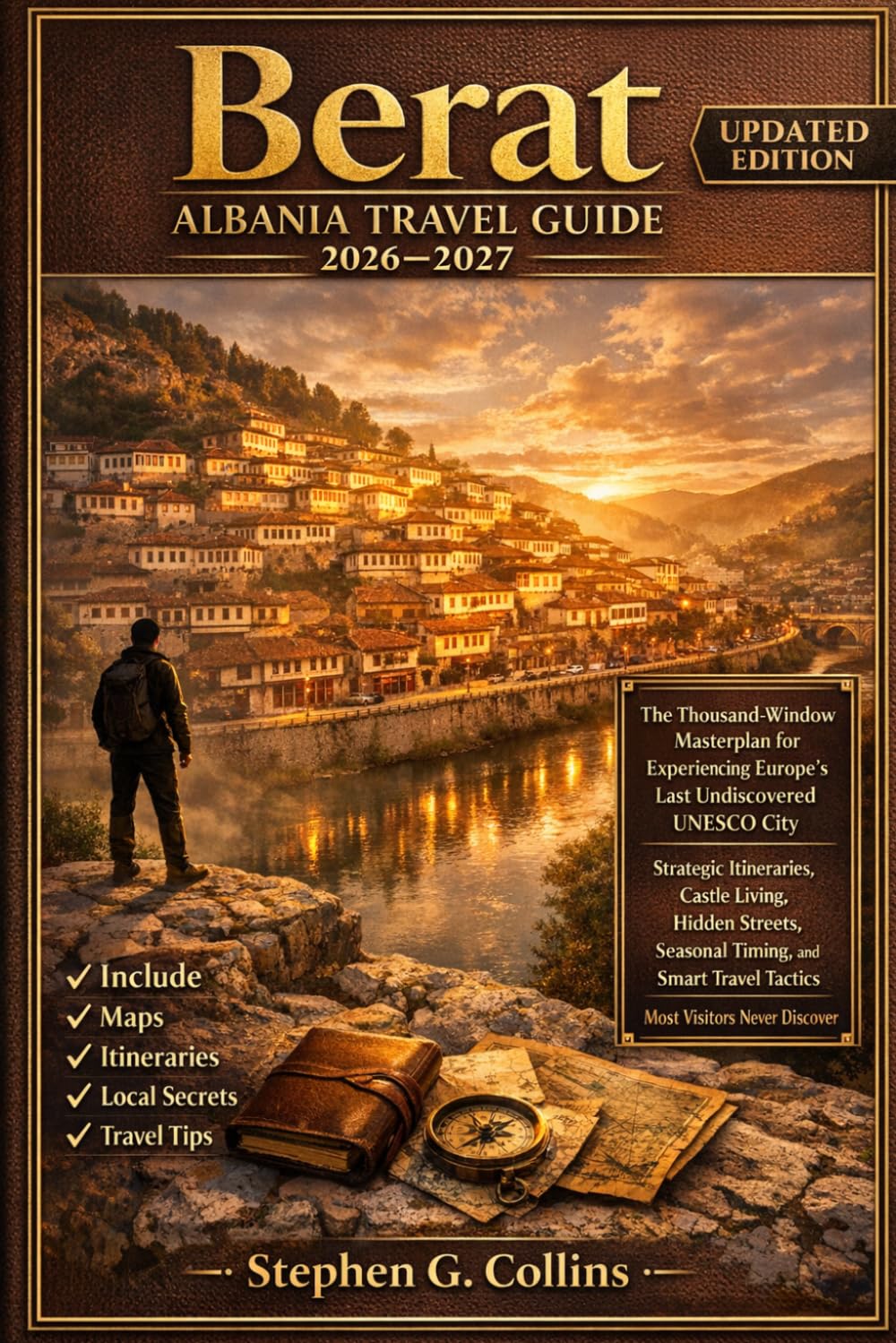 BERAT ALBANIA TRAVEL GUIDE 2026-2027: The Thousand-Window Masterplan for Experiencing Europe’s Last Undiscovered UNESCO City Strategic Itineraries, ... Travel Tactics Most Visitors Never Discover
