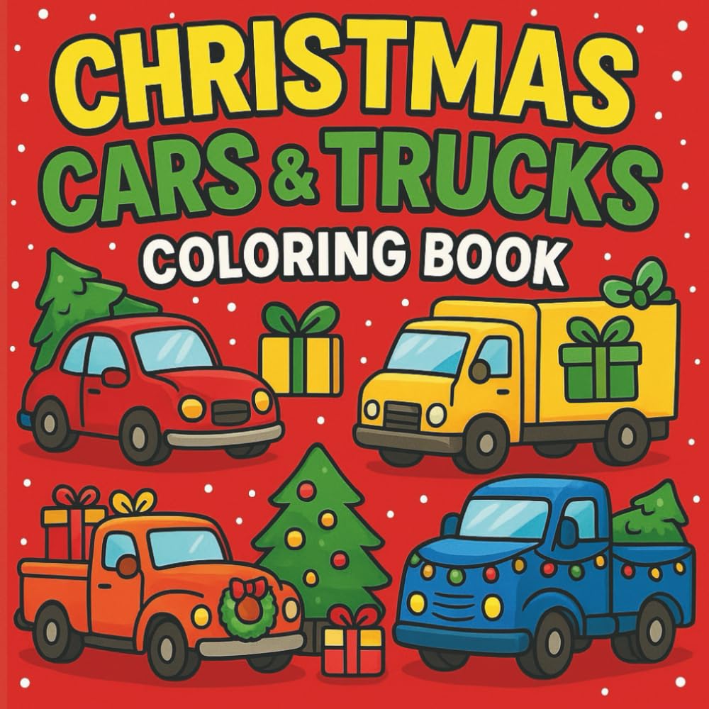Christmas Cars And Trucks Coloring Book: Fun Christmas Cars, Trucks & Holiday Vehicles to Color for Kids Ages 4–8