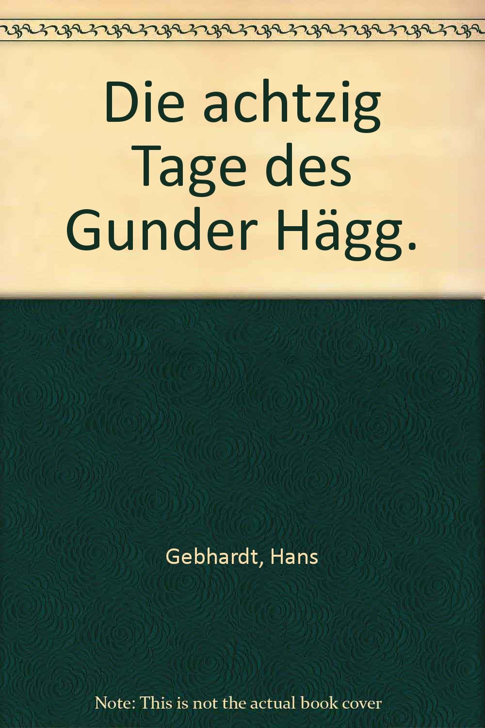 Die achtzig Tage des Gunder Hägg.: Hans Gebhardt: 9783442070299: Amazon ...