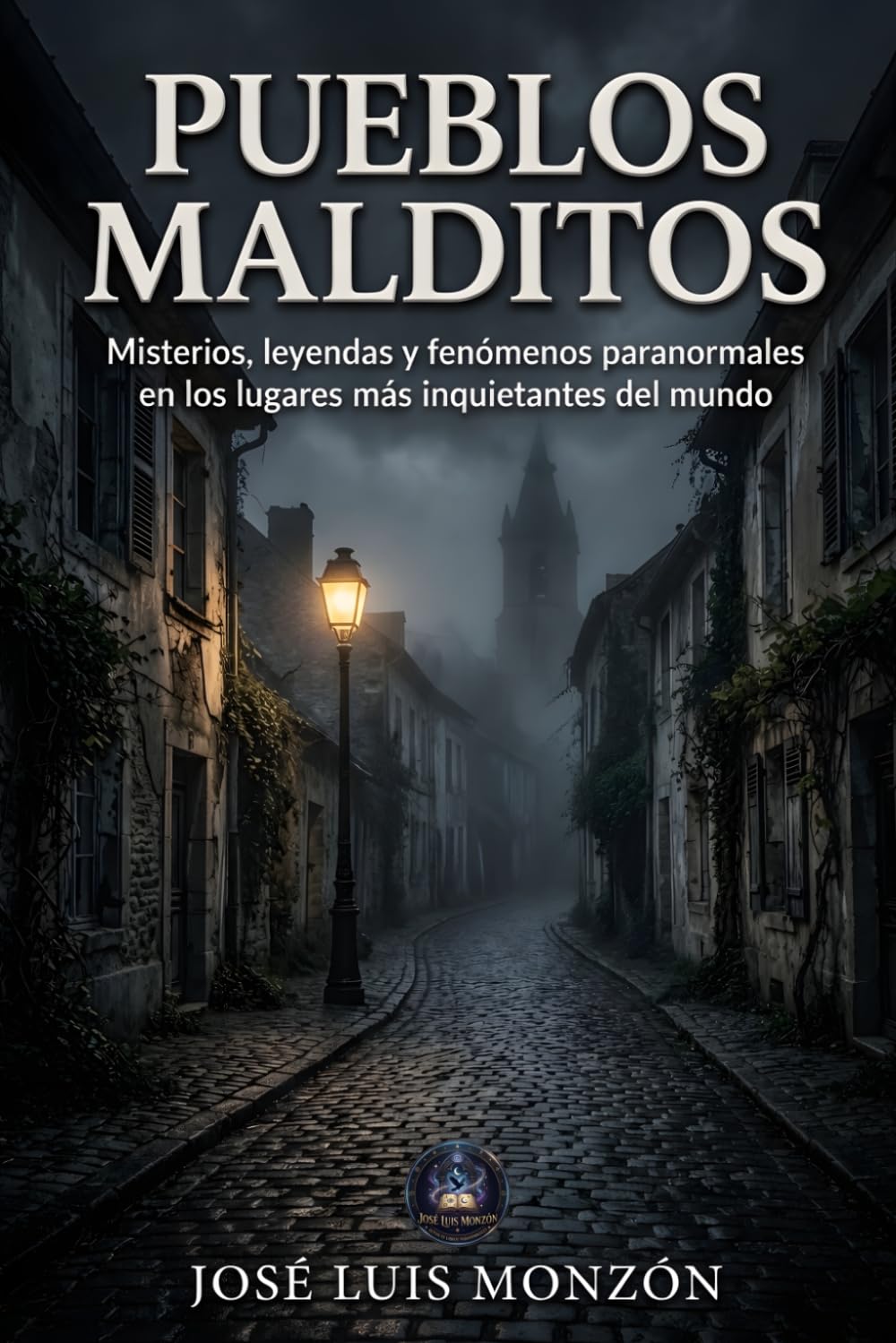 Pueblos Malditos: Misterios, leyendas y fenómenos paranormales en los lugares más inquietantes del mundo