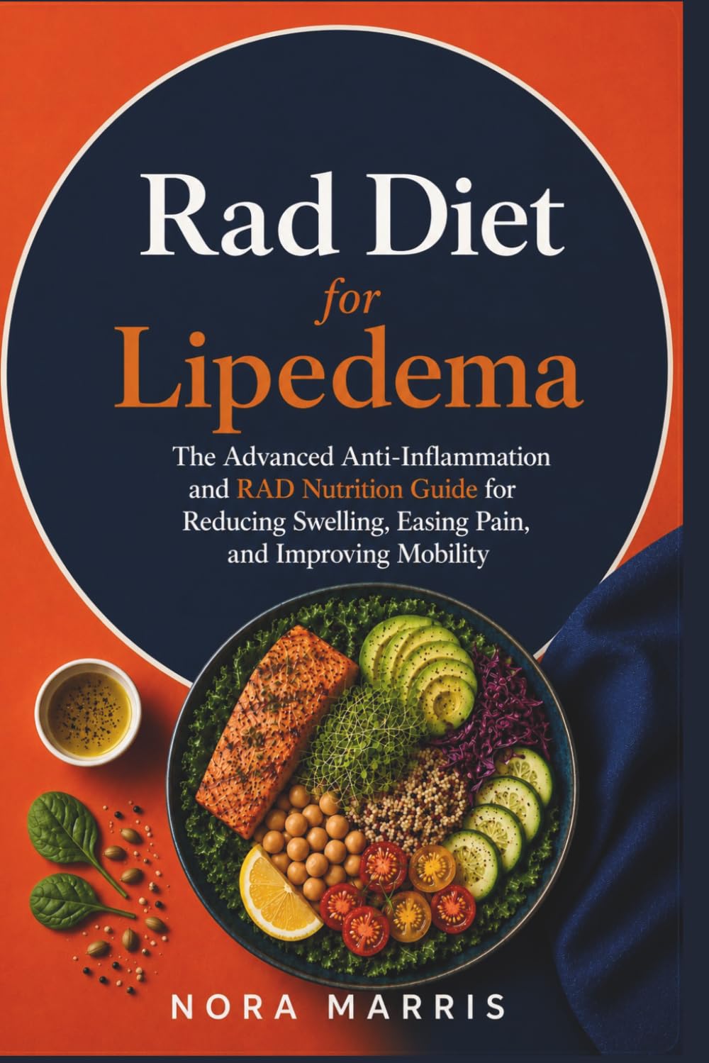 Rad Diet for Lipedema: The Advanced Anti-Inflammation and RAD Nutrition Guide for Reducing Swelling, Easing Pain, and Improving Mobility