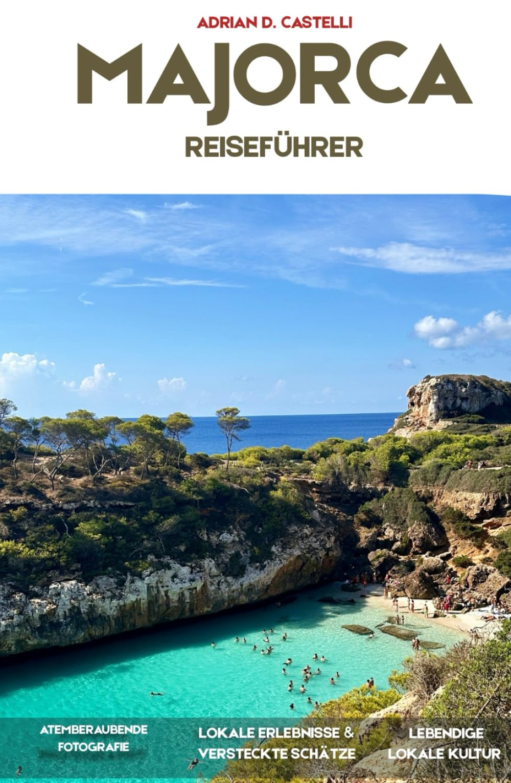 MALLORCA-REISEFÜHRER 2026: Versteckte Strände, Bergdörfer, malerische Panoramastraßen, regionale Küche und unvergessliche mediterrane Abenteuer