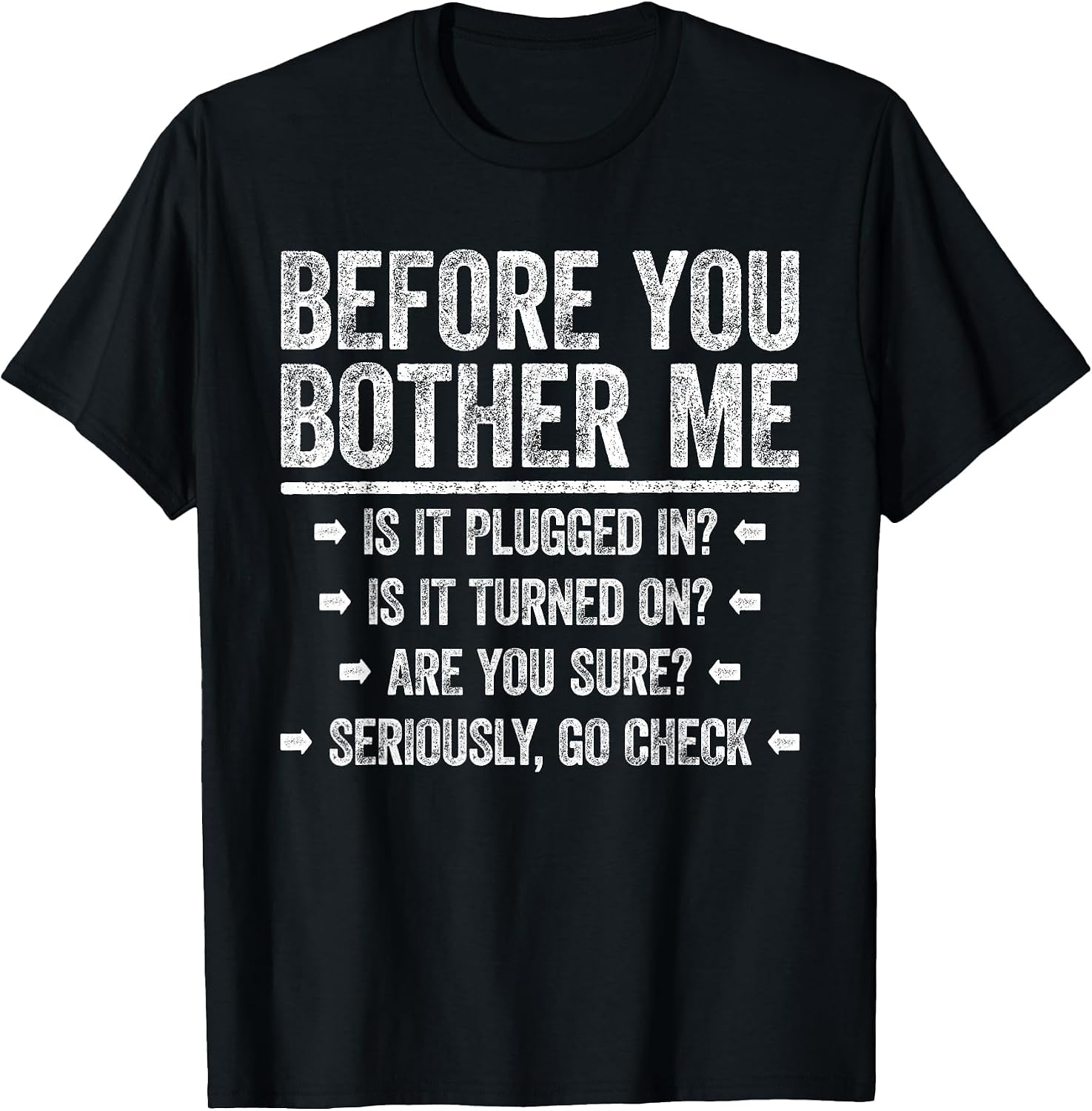 Before You Bother Me Funny T-Shirt for Men and Women Technical Support T-Shirt