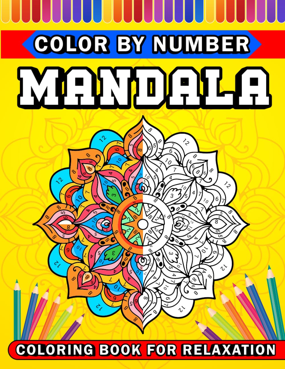 Color by Number Mandala: A Mandala Color by Number Coloring Book for Adults, Seniors, Teens, and Beginners – Stress Relief, Mindfulness, and Fun for All Ages