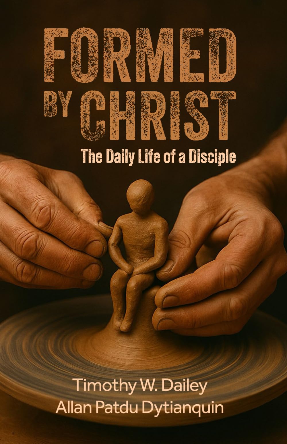 Formed By Christ: The Daily Life Of A Disciple