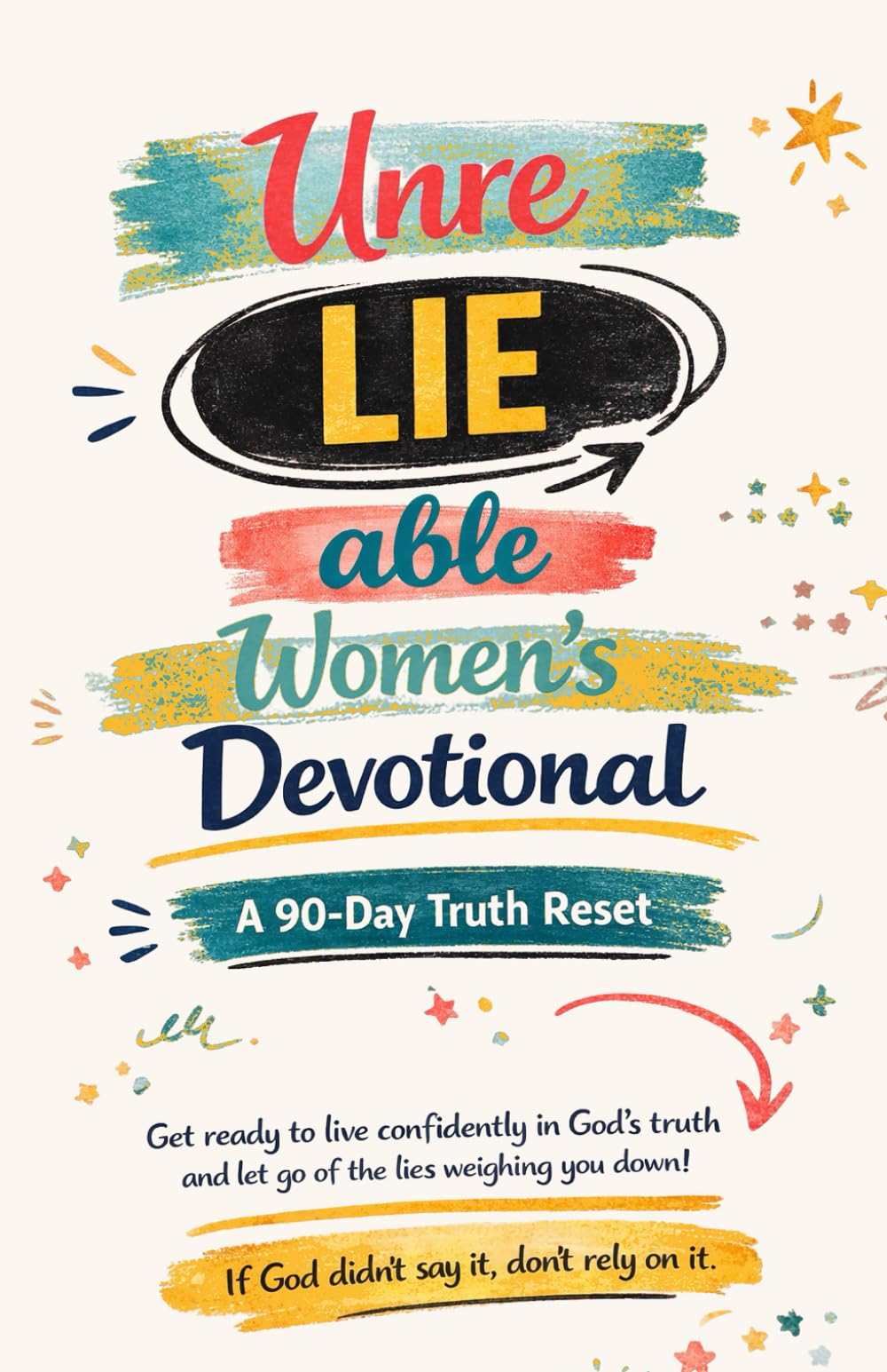UnreLIEable Women’s Devotional: A 90-Day Truth Reset (UnreLIEable Devotionals)