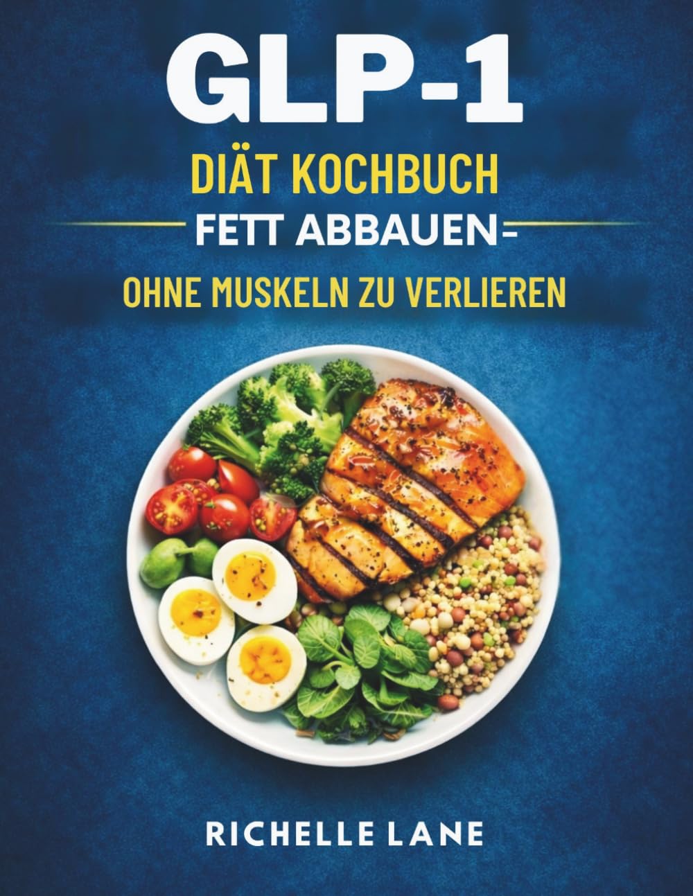 GPL-1 DIÄT KOCHBUCH: Fett abbauen, ohne Muskeln zu verlieren.