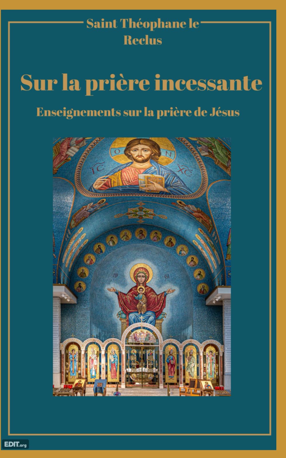 Sur la prière continuelle - Enseignements de Saint Théophane le Reclus sur la prière de Jésus: Nouvelle traduction française inédite et actualisée