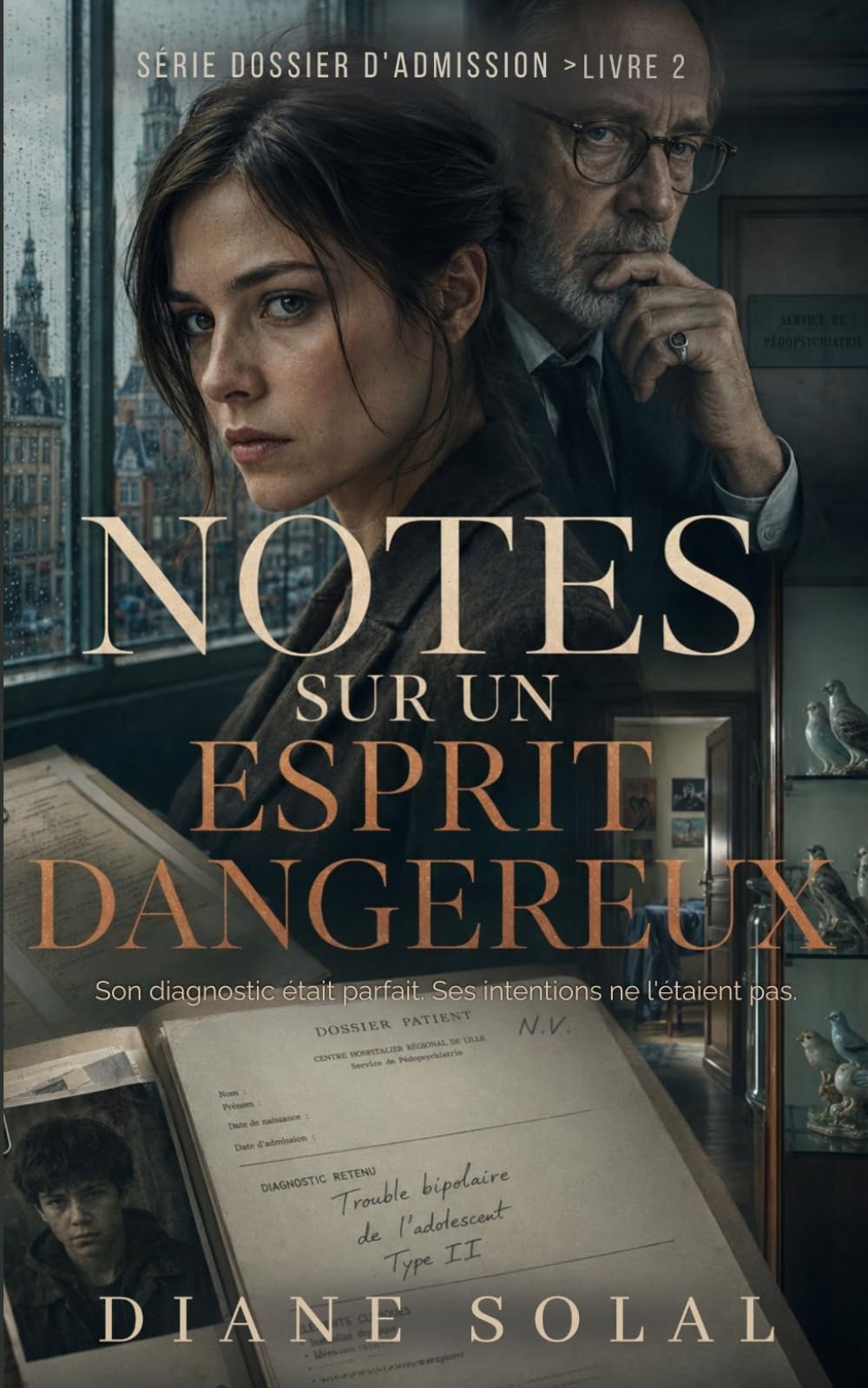 Notes sur un esprit dangereux: Thriller psychologique (DOSSIER D'ADMISSION)
