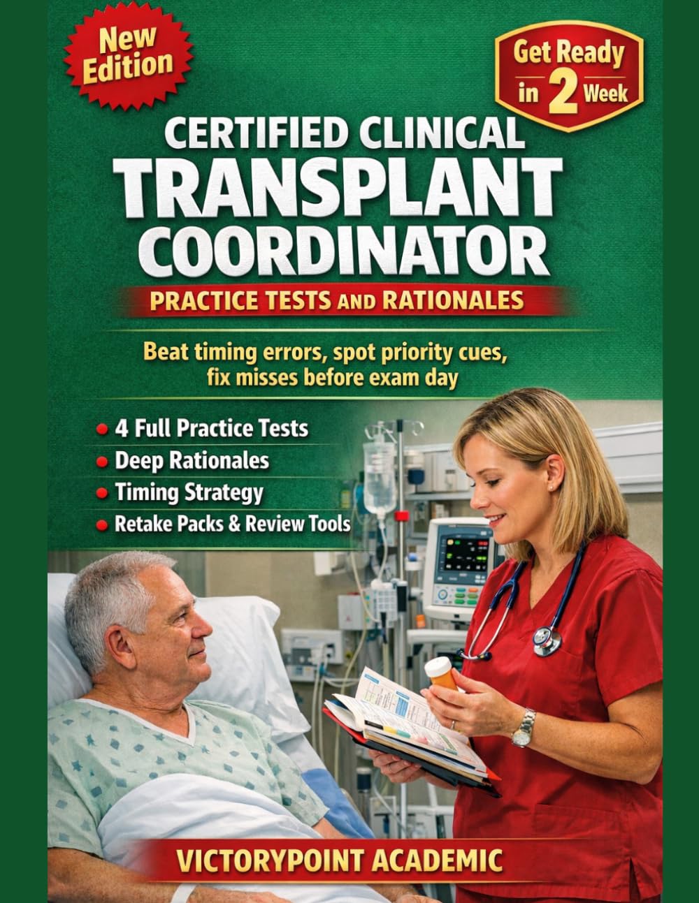 CERTIFIED CLINICAL TRANSPLANT COORDINATOR (CCTC®) PRACTICE TESTS AND RATIONALES: BEAT TIMING ERRORS, SPOT PRIORITY CUES, FIX MISSES BEFORE EXAM DAY