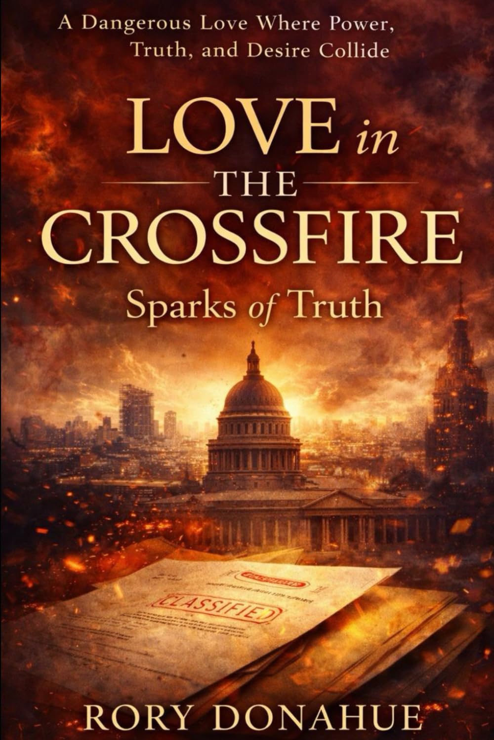 Love in the Crossfire: Sparks of Truth: A Dangerous Love Where Power, Truth, and Desire Collide: 1