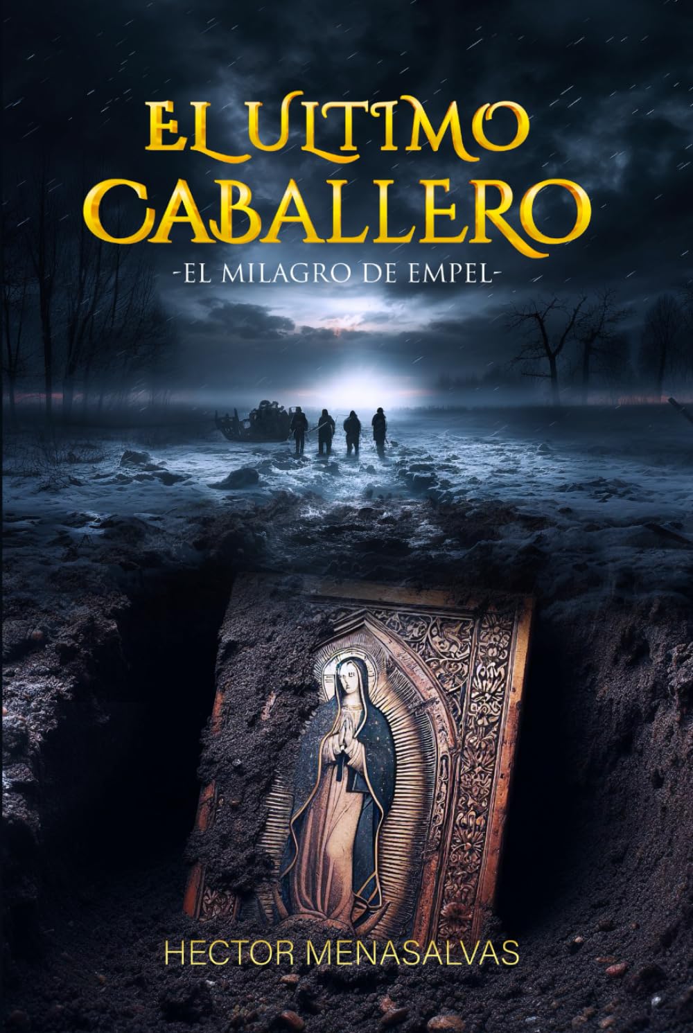 EL ULTIMO CABALLERO: -El Milagro De Empel- (Spanish Edition)