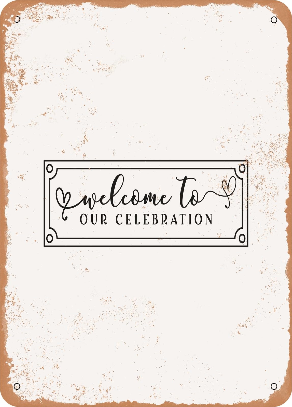 Metal Sign - Welcome to Our Celebration - 2 - Vintage Rusty Look home decor