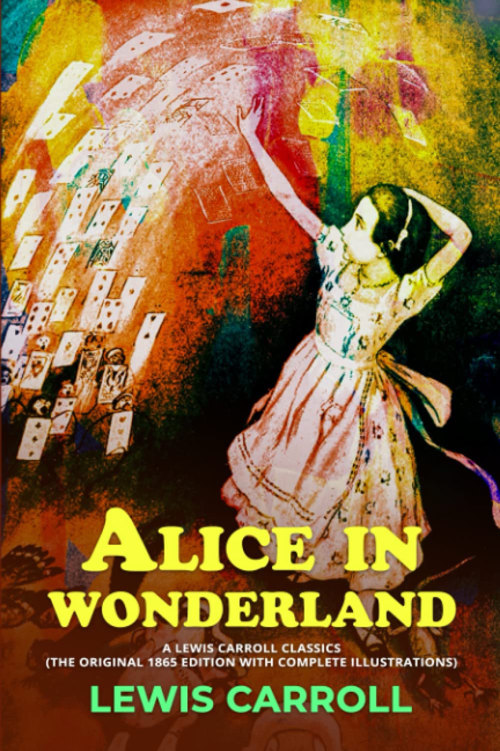 Alice in Wonderland: A Lewis Carroll Classics (The Original 1865 Edition with complete Illustrations)