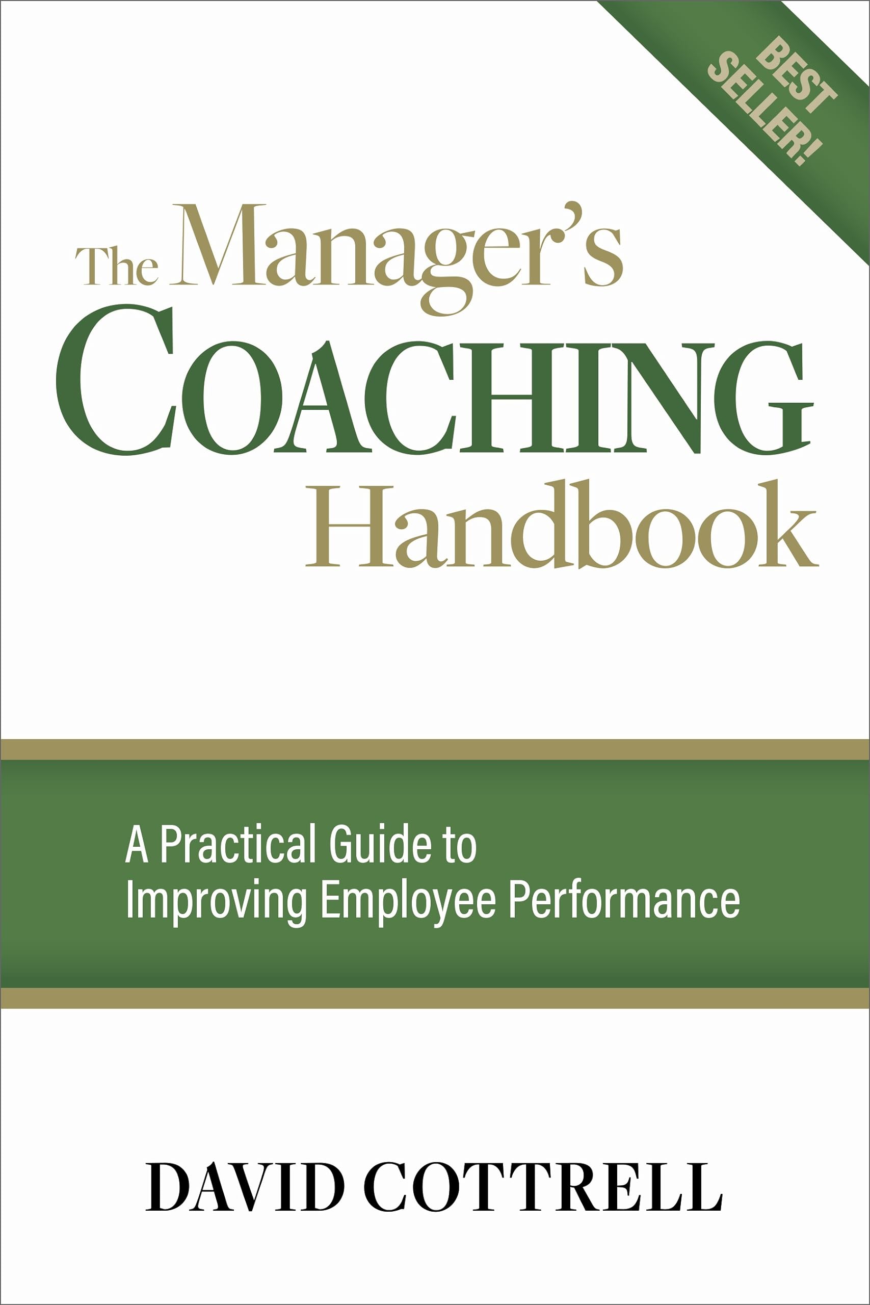 The Manager's Coaching Handbook: A practical guide to improving employee performance (Walk The Talk Manager's Success Series)