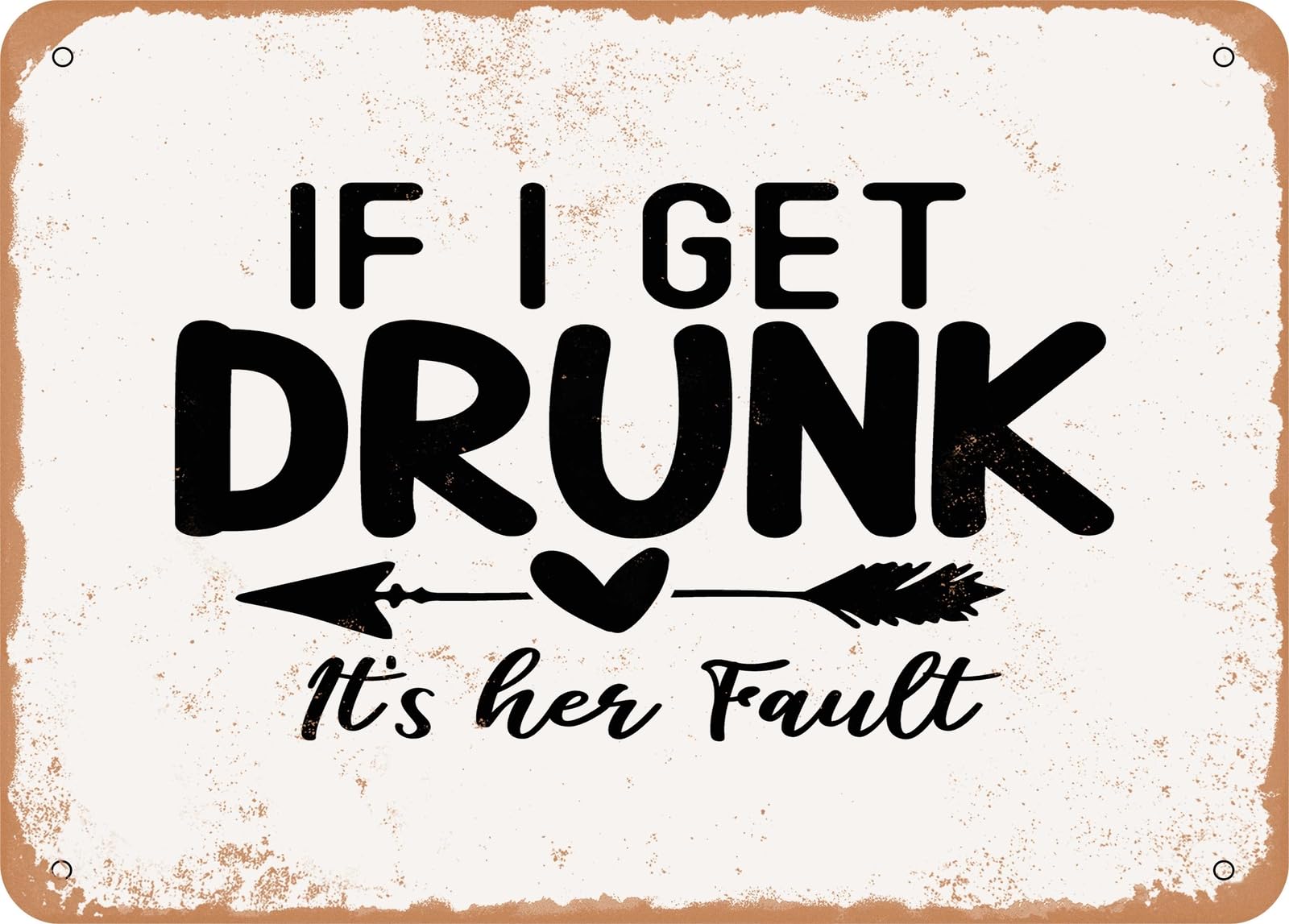 Miaomansenstore Metal Sign - If I Get Drunk It's Her Fault - Vintage Look Sign Home Decor