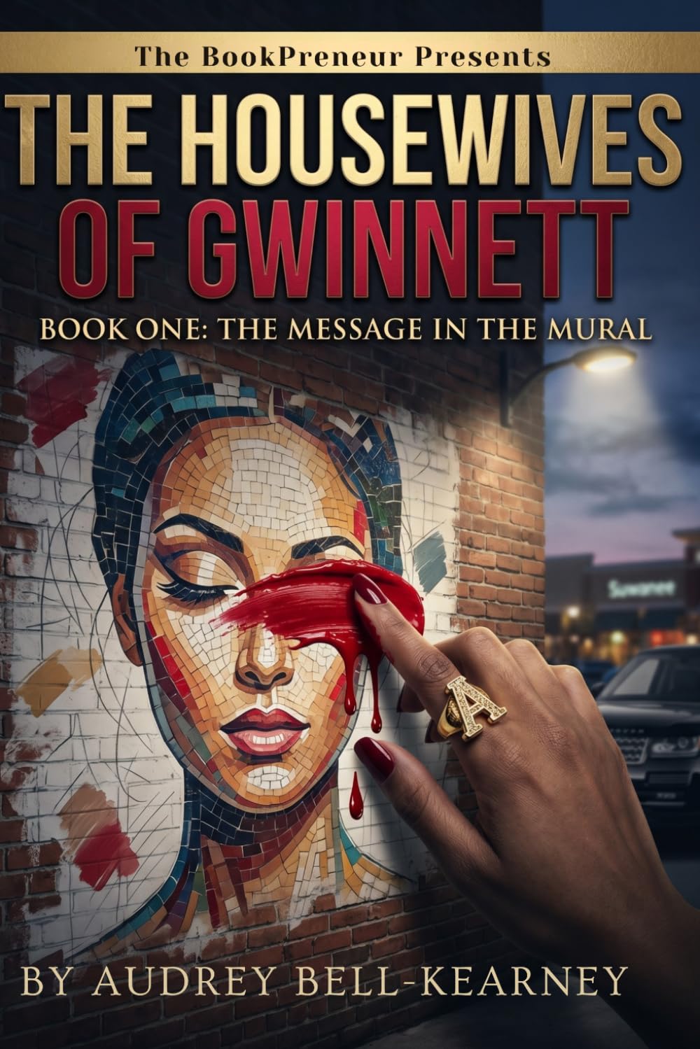 The Message in the Mural: Secrets are painted in plain sight. Who will crack the code of the Gwinnett Mural?: 1 (The Housewives Of Gwinnett)