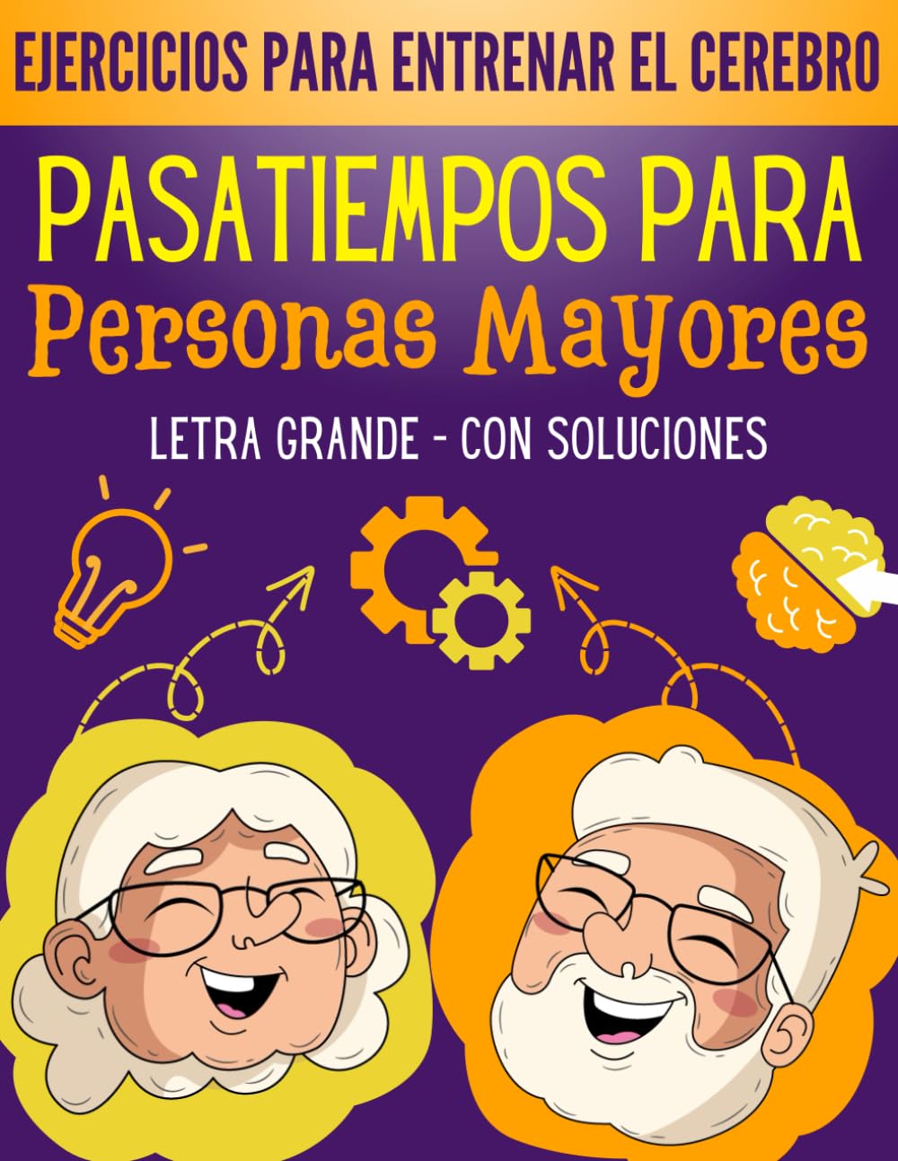 Pasatiempos Para Personas Mayores: Libro de Actividades Para Estimular el Cerebro y Mejorar la Memoria - Estimulación Cognitiva | Ejercicios y Juegos ... Para Adultos y Ancianos - En Letras Grandes.