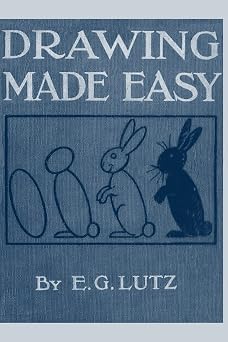Drawing made easy A helpful book for young artists - the way to begin and finish your sketches clearly shown step by step First edited in 1921