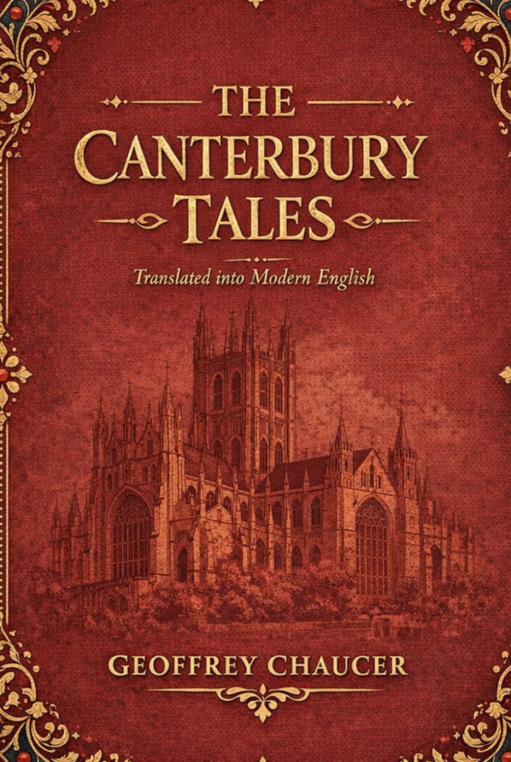 The Canterbury Tales - Translated into Modern English: The Complete Collection - All Volumes in One