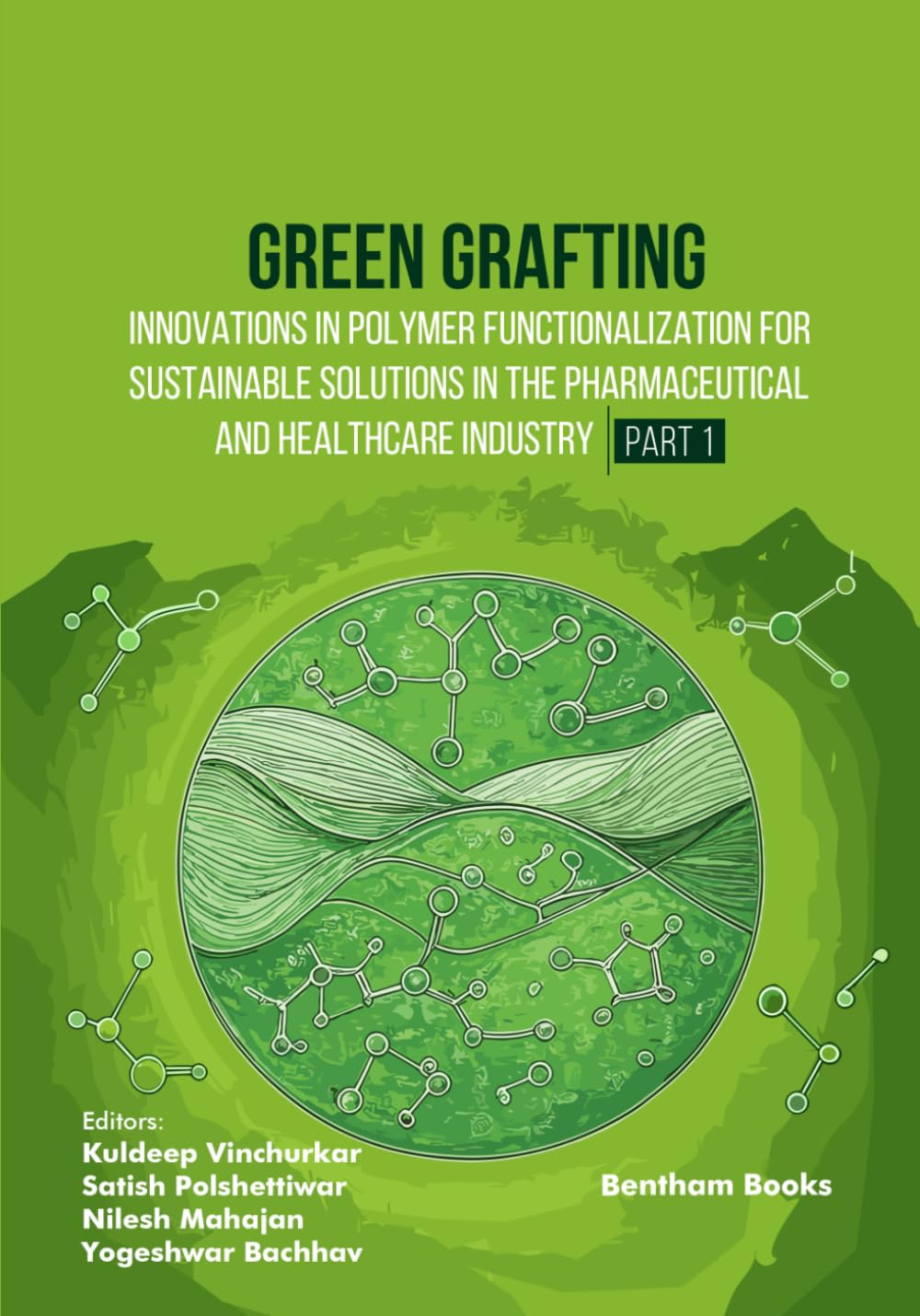 Green Grafting: Innovations in Polymer Functionalization for Sustainable Solutions in Pharmaceutical and Healthcare Industry (Part 1)